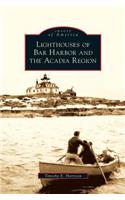 Lighthouses of Bar Harbor and the Acadia Region
