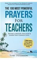 Prayer the 100 Most Powerful Prayers for Teachers 2 Amazing Books Included to Pray for Public Speaking & Daily Prayers: Become a Mentor, Educator & Leader That Changes Lives