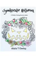 Spooktacular Halloween: A Holiday Coloring Book for Adults