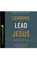 Learning to Lead Like Jesus: 11 Principles to Help You Serve, Inspire, and Equip Others: 11 Principles to Help You Serve, Inspire, and Equip Others