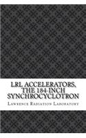 LRL Accelerators, The 184-Inch Synchrocyclotron