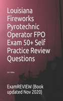 Louisiana Fireworks Pyrotechnic Operator FPO Exam 50+ Self Practice Review Questions 2017 Edition