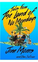 Tales From The Land Of No Mondays
