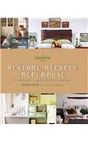 Restore. Recycle. Repurpose.: Create a Beautiful Home: Create a Beautiful Home