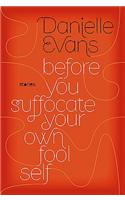 Before You Suffocate Your Own Fool Self