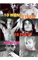 10 Men 20 Years: A Cycle of Ten Plays by Arch Brown