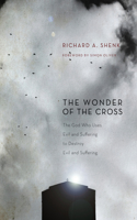 The Wonder of the Cross: The God Who Uses Evil and Suffering to Destroy Evil and Suffering(English)