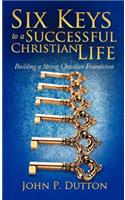Six Keys to a Successful Christian Life
