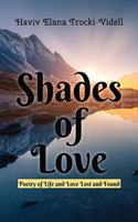 Shades of Love: Poetry of Life and Love Lost and Found