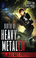 He Was Not Prepared: Birth of Heavy Metal Book 1