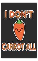 I Don't Carrot All: Cute Bill Reminder Paper, Awesome Carrot Funny Design Cute Kawaii Food / Journal Gift (6 X 9 - 120 Bill Reminder Paper Pages)