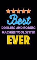 Best Drilling and Boring Machine Tool Setter Evers Notebook - Drilling and Boring Machine Tool Setter Funny Gift