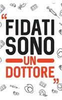 Fidati sono un DOTTORE: dottore regalo - Taccuino o agenda per fare note: Dottore Regalo
