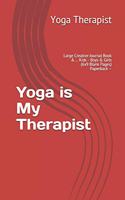 Yoga is My Therapist: Large Creative Journal Book & ... Kids - Boys & Girls (6x9 Blank Pages) Paperback -