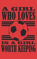 A Girl Who Loves Soccer Is a Girl Worth Keeping