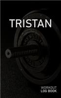 Tristan: Blank Daily Workout Log Book - Track Exercise Type, Sets, Reps, Weight, Cardio, Calories, Distance & Time - Space to Record Stretches, Warmup, Coold