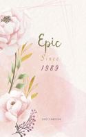 Epic Since 1989 SketchBook: Cute Notebook for Drawing, Writing, Painting, Sketching or Doodling: A perfect 8.5x11 Sketchbook to offer as a Birthday gift for Girls, Womens, arti