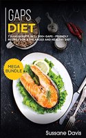 Gaps Diet: MEGA BUNDLE - 7 Manuscripts in 1 - 300+ GAPS - friendly recipes for a balanced and healthy diet