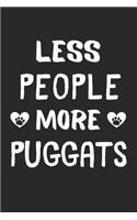 Less People More Puggats: Lined Journal, 120 Pages, 6 x 9, Funny Puggat Gift Idea, Black Matte Finish (Less People More Puggats Journal)