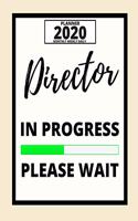 Director In Progress Please Wait: 2020 Planner For Director, 1-Year Daily, Weekly And Monthly Organizer With Calendar, Appreciation Gift For Directors (8" x 10")