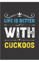 Life Is Better With Cuckoos: Funny Cuckoos Lovers Gifts Lined Journal Notebook 6x9 120 Pages