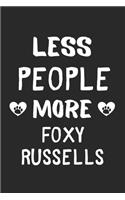 Less People More Foxy Russells