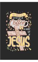 All I Need is Jesus and Coffee Gift Idea: 120 Pages 6 'x 9' -Dot Graph Paper Journal Manuscript - Planner - Scratchbook - Diary