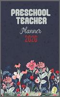 PRESCHOOL TEACHER Planner 2020: Daily Weekly Planner with Monthly quick-view/over view with 2020 calendar