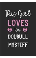 This Girl Loves Her Doubull Mastiff
