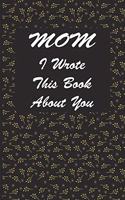 Mom I Wrote This Book About You