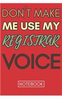 Don't Make Me Use My Registrar Voice