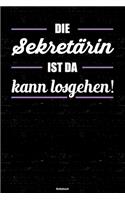 Die Sekretärin ist da kann losgehen! Notizbuch: Sekretärin Journal DIN A5 liniert 120 Seiten Geschenk