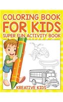 Coloring Book For Kids Super Fun Activity Book