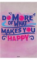 Do more of what makes you Happy Notebook
