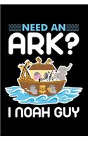 Need an Ark? I Noah Guy: A Journal, Notepad, or Diary to write down your thoughts. - 120 Page - 6x9 - College Ruled Journal - Writing Book, Personal Writing Space, Doodle, N