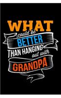 What Could Be Better Than Hanging Out With Grandpa: Lined A5 Notebook for Father Journal