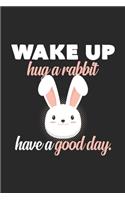 Hug a rabbit Good day