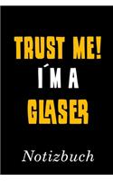 Trust Me I´m A Glaser Notizbuch