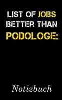 List Of Jobs Better Than Podologe Notizbuch