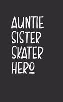 Aunt Sister Skater Hero: Aunt Journal, Diary, Notebook or Gift for Auntie