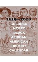 1619 - 2020 Colored. Negro, Black, African American History Calendar