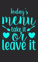 Today's Menu Has Two Choices Take It Or Leave It: 100 Pages 6'' x 9'' Lined Writing Paper - Best Gift For Cooking Lover