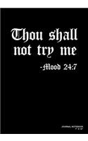 Thou Shall Not Try Me Mood 24: 7: Journal, Notebook, Or Diary - 120 Blank Lined Pages - 7" X 10" - Matte Finished Soft Cover