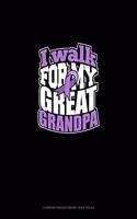 I Walk For My Great Grandpa