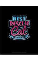 Best Rescue Cat Mom Ever: Composition Notebook: Wide Ruled