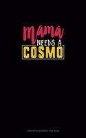 Mama Needs A Cosmo