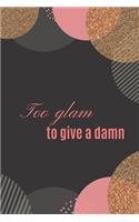 Too Glam To Give a Damn