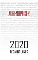 Augenoptiker - 2020 Terminplaner: Kalender und Organisator für Augenoptiker. Terminkalender, Taschenkalender, Wochenplaner, Jahresplaner, Kalender 2019 - 2020 zum Planen und Organisi