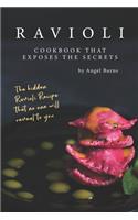 Ravioli Cookbook That Exposes the Secrets: The Hidden Ravioli Recipes That No One Will Reveal to You