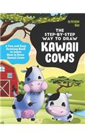 The Step-by-Step Way to Draw Kawaii Cows: A Fun and Easy Drawing Book to Learn How to Draw Kawaii Cows